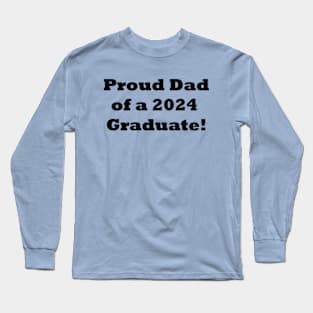 Proud Dad of a 2024 Graduate! Dad Graduation gift Long Sleeve T-Shirt